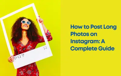 How to Post Long Photos on Instagram: A Complete Guide