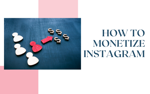 How to Monetize Instagram: Cultivate Your Passion, Reap the Rewards