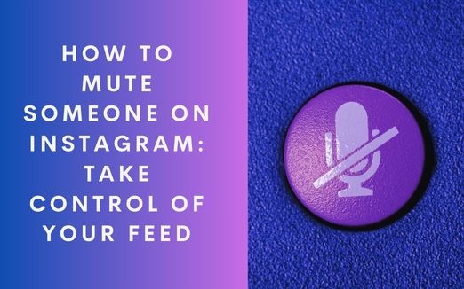 How to Mute Someone on Instagram: Take Control of Your Feed